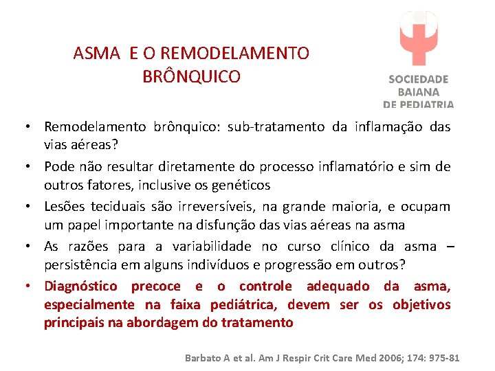 ASMA E O REMODELAMENTO BRÔNQUICO • Remodelamento brônquico: sub-tratamento da inflamação das vias aéreas?