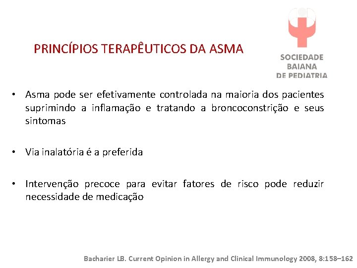 PRINCÍPIOS TERAPÊUTICOS DA ASMA • Asma pode ser efetivamente controlada na maioria dos pacientes