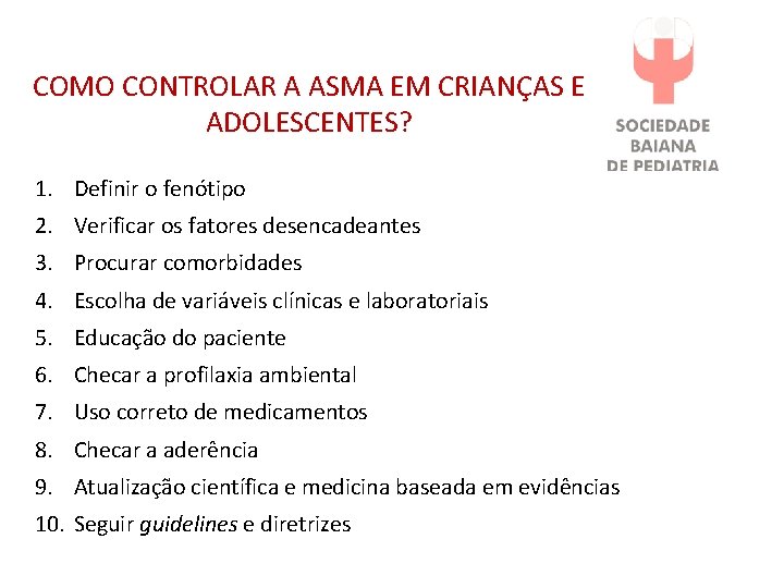 COMO CONTROLAR A ASMA EM CRIANÇAS E ADOLESCENTES? 1. Definir o fenótipo 2. Verificar