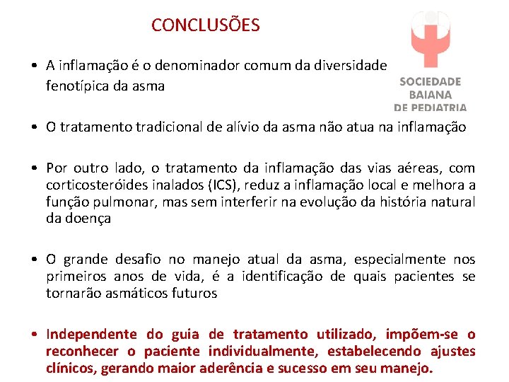 CONCLUSÕES • A inflamação é o denominador comum da diversidade fenotípica da asma •