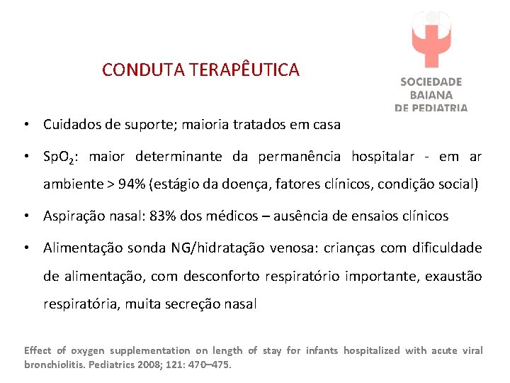 CONDUTA TERAPÊUTICA • Cuidados de suporte; maioria tratados em casa • Sp. O 2: