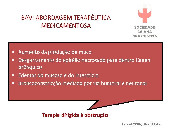 BAV: ABORDAGEM TERAPÊUTICA MEDICAMENTOSA § Aumento da produção de muco § Desgarramento do epitélio