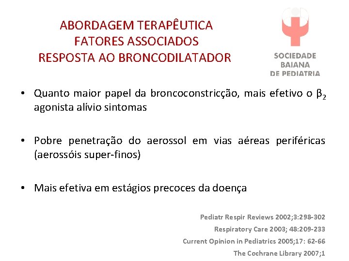 ABORDAGEM TERAPÊUTICA FATORES ASSOCIADOS RESPOSTA AO BRONCODILATADOR • Quanto maior papel da broncoconstricção, mais