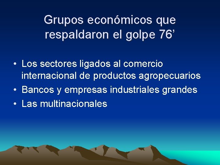 Grupos económicos que respaldaron el golpe 76’ • Los sectores ligados al comercio internacional