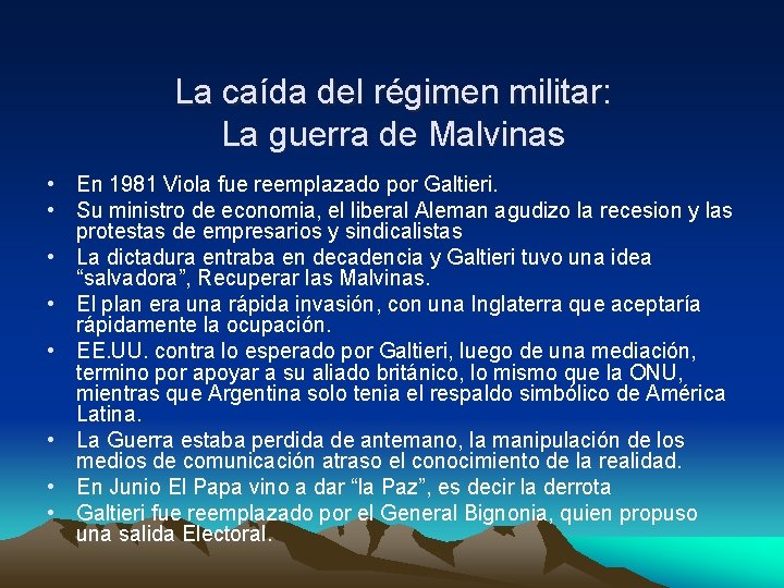 La caída del régimen militar: La guerra de Malvinas • En 1981 Viola fue