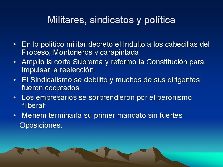 Militares, sindicatos y política • En lo político militar decreto el Indulto a los