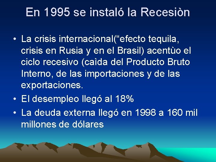 En 1995 se instaló la Recesiòn • La crisis internacional(“efecto tequila, crisis en Rusia