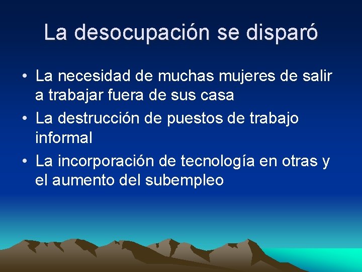 La desocupación se disparó • La necesidad de muchas mujeres de salir a trabajar