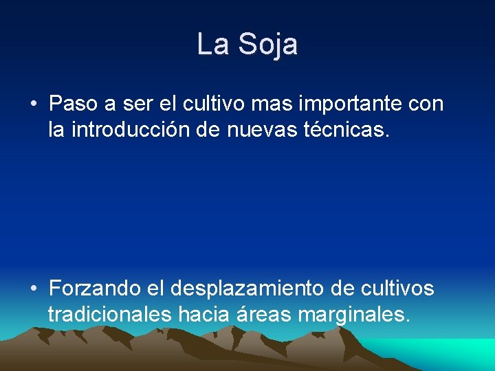 La Soja • Paso a ser el cultivo mas importante con la introducción de