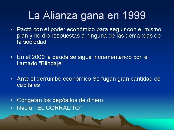 La Alianza gana en 1999 • Pactó con el poder económico para seguir con