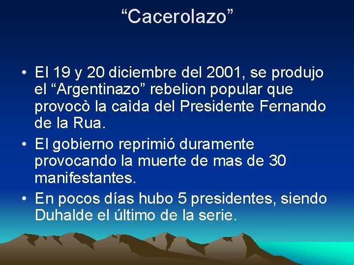 “Cacerolazo” • El 19 y 20 diciembre del 2001, se produjo el “Argentinazo” rebelion