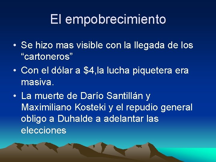 El empobrecimiento • Se hizo mas visible con la llegada de los “cartoneros” •