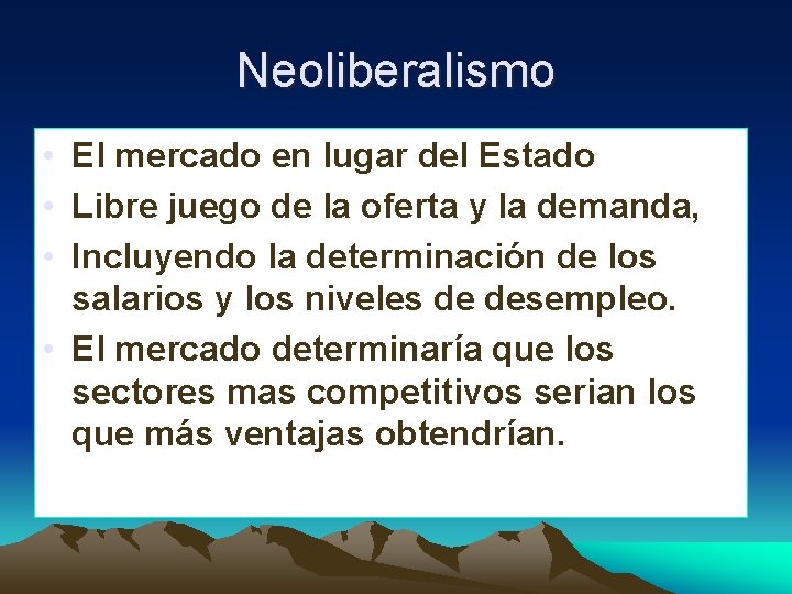 Neoliberalismo • El mercado en lugar del Estado • Libre juego de la oferta