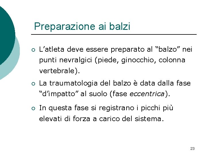 Preparazione ai balzi ¡ L’atleta deve essere preparato al “balzo” nei punti nevralgici (piede, Preparazione ai balzi ¡ L’atleta deve essere preparato al “balzo” nei punti nevralgici (piede,