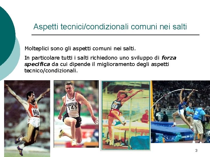Aspetti tecnici/condizionali comuni nei salti Molteplici sono gli aspetti comuni nei salti. In particolare Aspetti tecnici/condizionali comuni nei salti Molteplici sono gli aspetti comuni nei salti. In particolare
