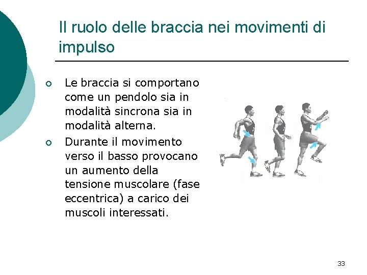 Il ruolo delle braccia nei movimenti di impulso ¡ Le braccia si comportano come Il ruolo delle braccia nei movimenti di impulso ¡ Le braccia si comportano come