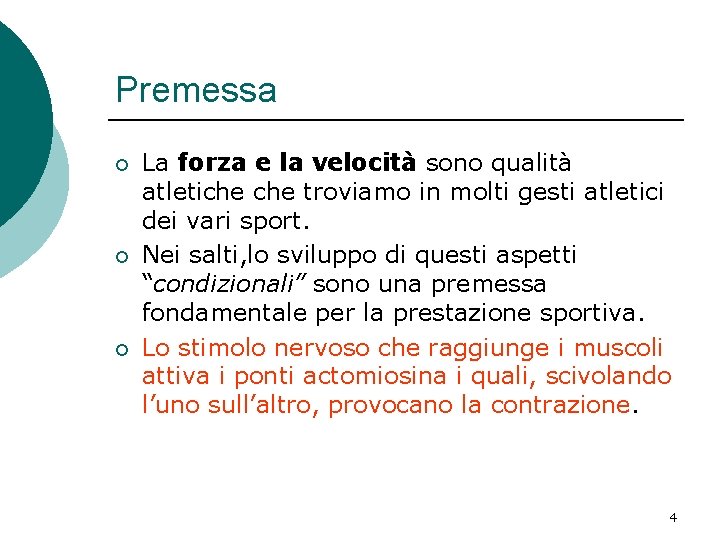 Premessa ¡ ¡ ¡ La forza e la velocità sono qualità atletiche troviamo in Premessa ¡ ¡ ¡ La forza e la velocità sono qualità atletiche troviamo in