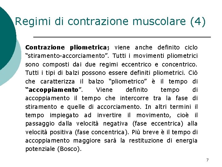Regimi di contrazione muscolare (4) Contrazione pliometrica; viene anche definito ciclo “stiramento-accorciamento”. Tutti i Regimi di contrazione muscolare (4) Contrazione pliometrica; viene anche definito ciclo “stiramento-accorciamento”. Tutti i