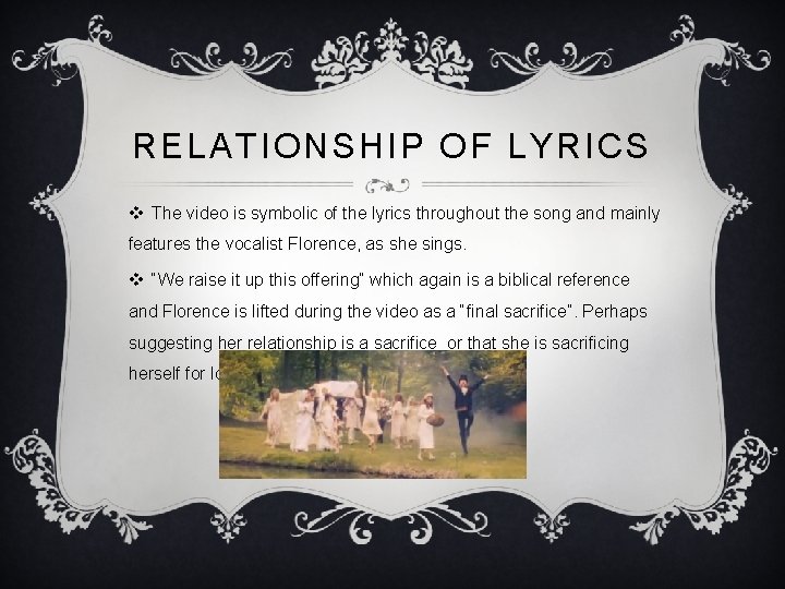 RELATIONSHIP OF LYRICS v The video is symbolic of the lyrics throughout the song