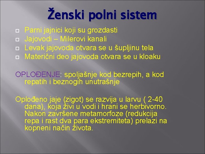 Ženski polni sistem Parni jajnici koji su grozdasti Jajovodi – Milerovi kanali Levak jajovoda