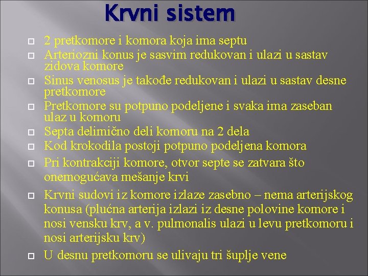 Krvni sistem 2 pretkomore i komora koja ima septu Arteriozni konus je sasvim redukovan