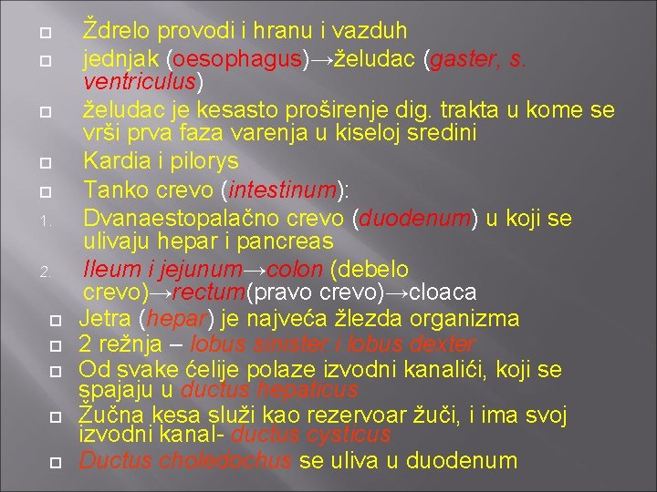  1. 2. Ždrelo provodi i hranu i vazduh jednjak (oesophagus)→želudac (gaster, s. ventriculus)