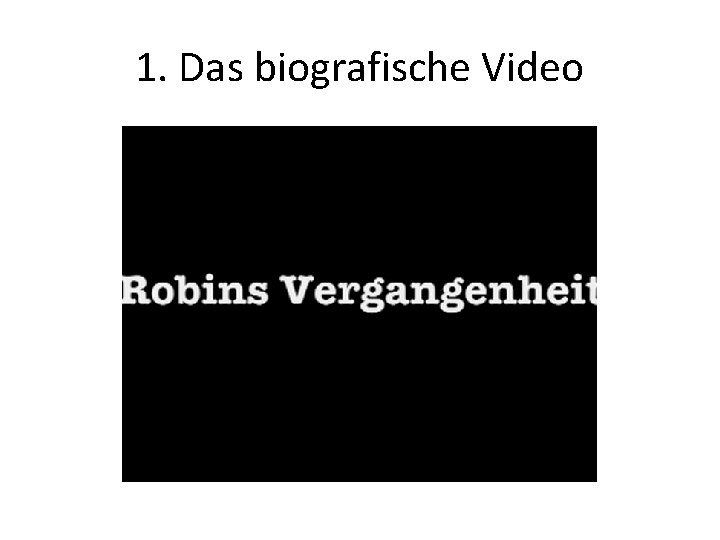 1. Das biografische Video 