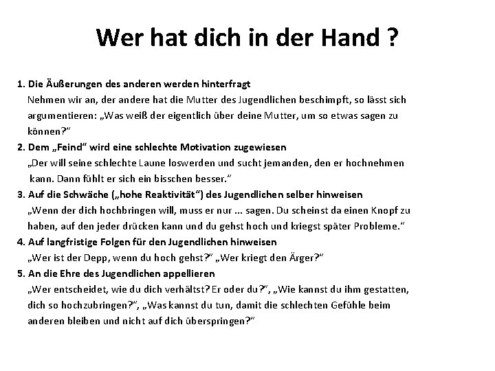 Wer hat dich in der Hand ? 1. Die Äußerungen des anderen werden hinterfragt