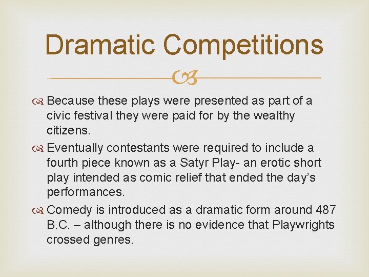 Dramatic Competitions Because these plays were presented as part of a civic festival they