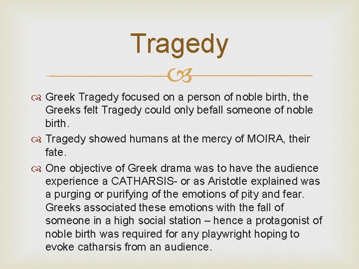 Tragedy Greek Tragedy focused on a person of noble birth, the Greeks felt Tragedy