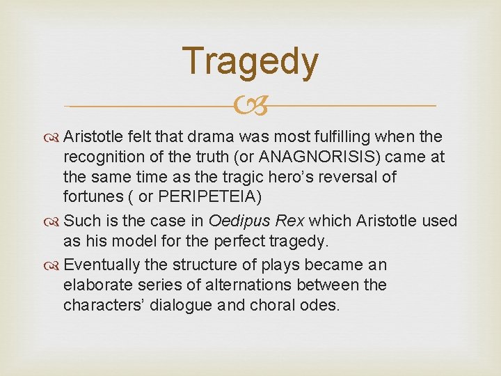 Tragedy Aristotle felt that drama was most fulfilling when the recognition of the truth