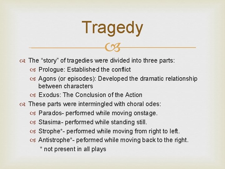 Tragedy The “story” of tragedies were divided into three parts: Prologue: Established the conflict