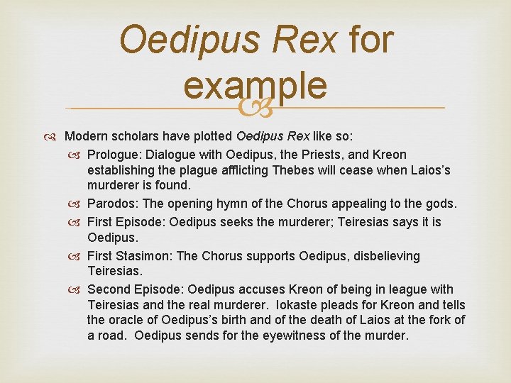 Oedipus Rex for example Modern scholars have plotted Oedipus Rex like so: Prologue: Dialogue