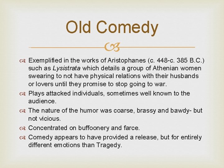 Old Comedy Exemplified in the works of Aristophanes (c. 448 -c. 385 B. C.