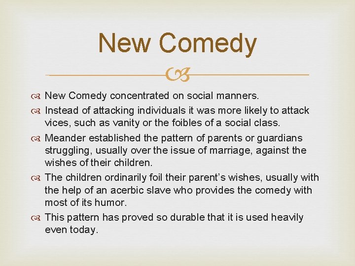 New Comedy concentrated on social manners. Instead of attacking individuals it was more likely
