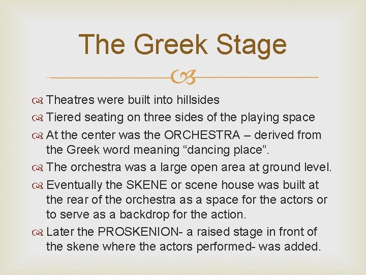 The Greek Stage Theatres were built into hillsides Tiered seating on three sides of