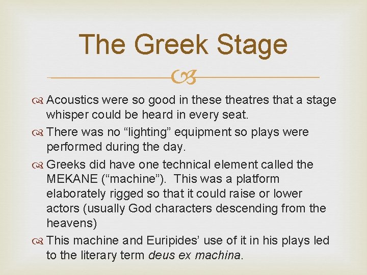 The Greek Stage Acoustics were so good in these theatres that a stage whisper