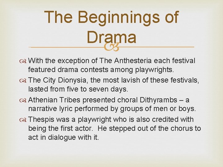 The Beginnings of Drama With the exception of The Anthesteria each festival featured drama