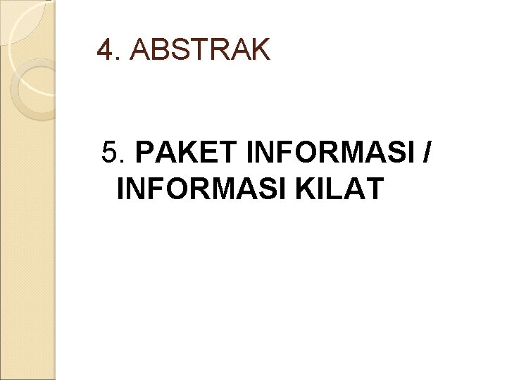 4. ABSTRAK 5. PAKET INFORMASI / INFORMASI KILAT 