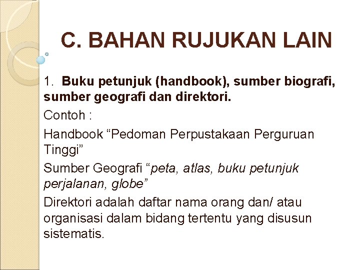 C. BAHAN RUJUKAN LAIN 1. Buku petunjuk (handbook), sumber biografi, sumber geografi dan direktori.