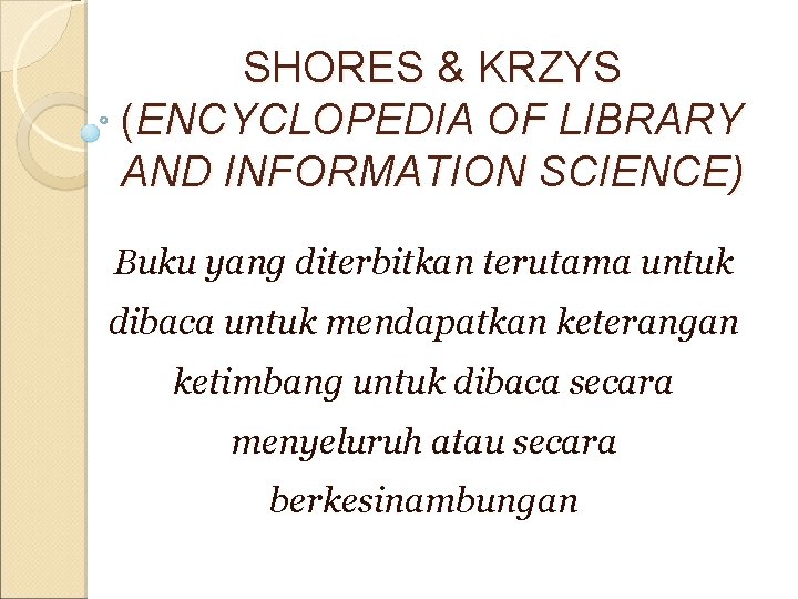 SHORES & KRZYS (ENCYCLOPEDIA OF LIBRARY AND INFORMATION SCIENCE) Buku yang diterbitkan terutama untuk