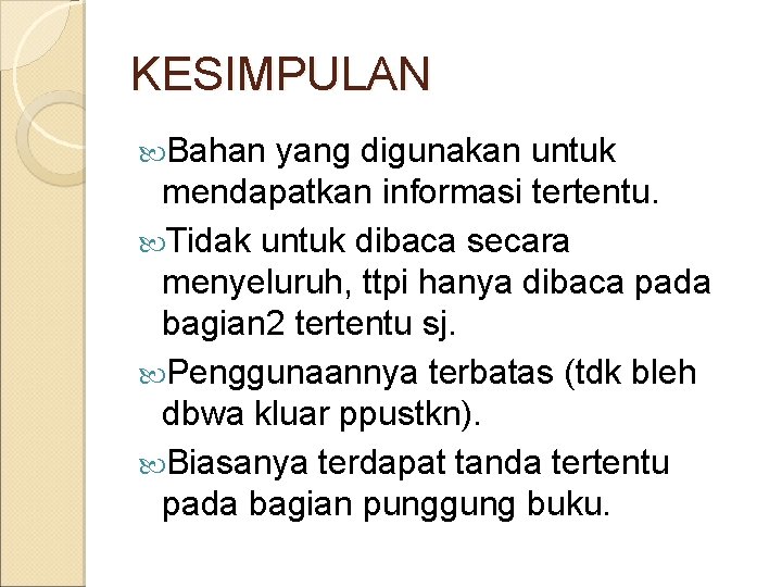 KESIMPULAN Bahan yang digunakan untuk mendapatkan informasi tertentu. Tidak untuk dibaca secara menyeluruh, ttpi