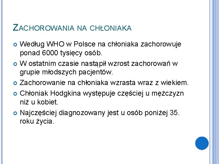 ZACHOROWANIA NA CHŁONIAKA Według WHO w Polsce na chłoniaka zachorowuje ponad 6000 tysięcy osób.