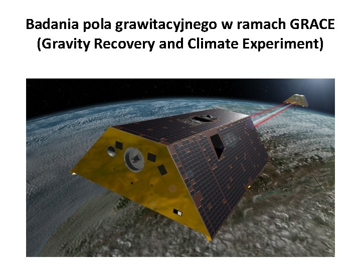 Badania pola grawitacyjnego w ramach GRACE (Gravity Recovery and Climate Experiment) 