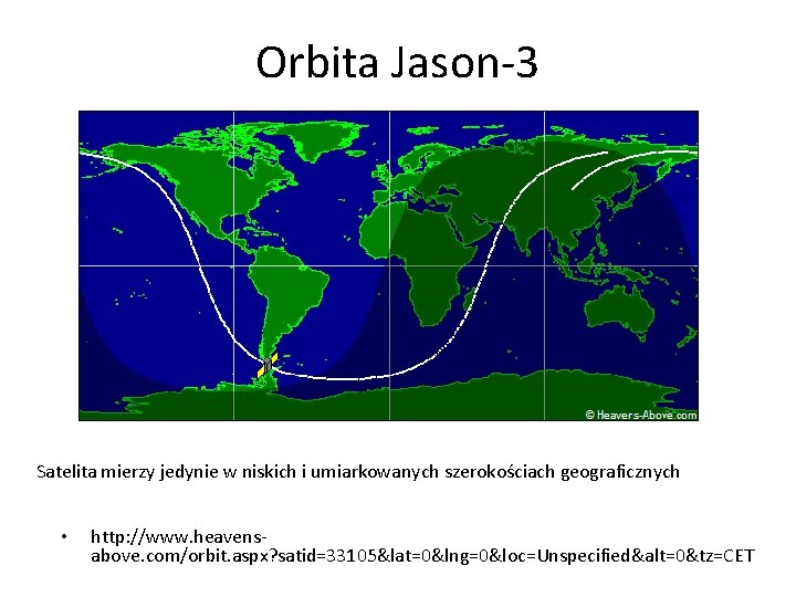 Orbita Jason-3 Satelita mierzy jedynie w niskich i umiarkowanych szerokościach geograficznych • http: //www.