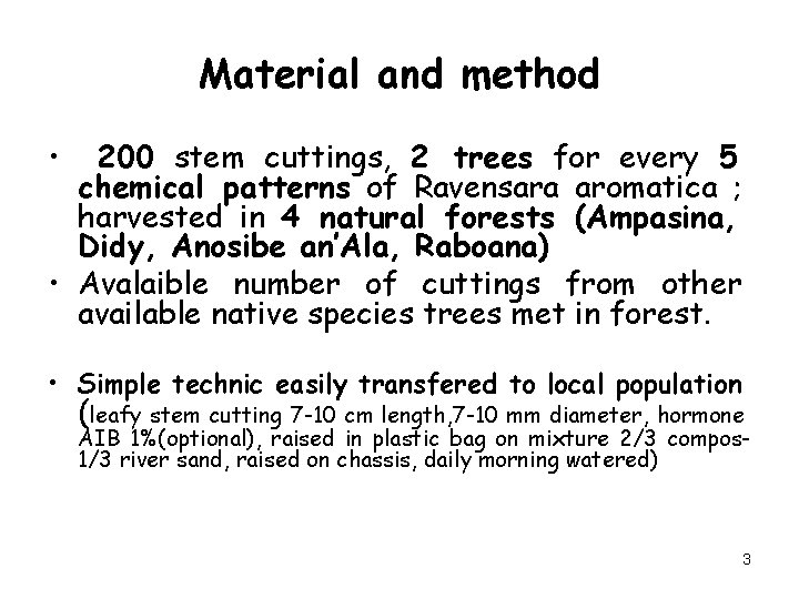 Material and method • 200 stem cuttings, 2 trees for every 5 chemical patterns