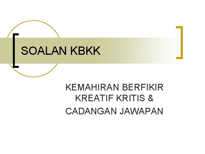 SOALAN KBKK KEMAHIRAN BERFIKIR KREATIF KRITIS & CADANGAN JAWAPAN 