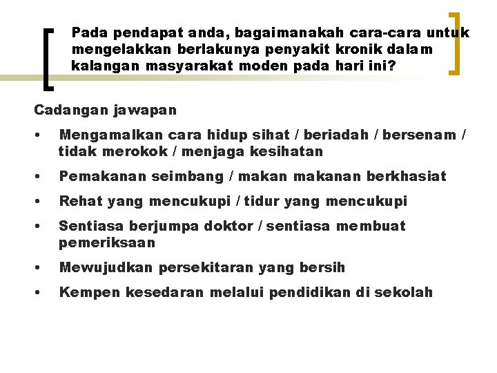 Pada pendapat anda, bagaimanakah cara-cara untuk mengelakkan berlakunya penyakit kronik dalam kalangan masyarakat moden