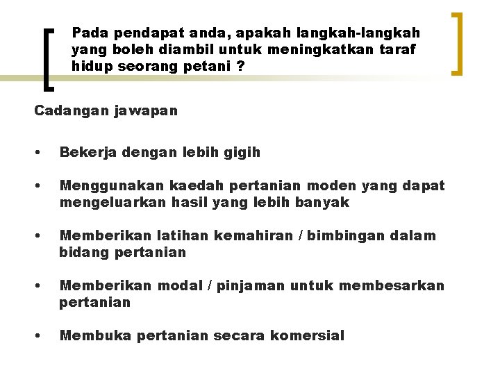 Pada pendapat anda, apakah langkah-langkah yang boleh diambil untuk meningkatkan taraf hidup seorang petani