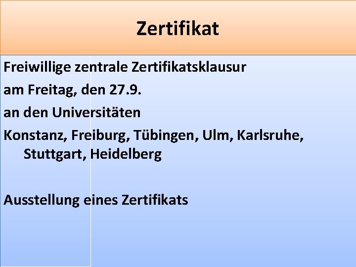 Zertifikat Freiwillige zentrale Zertifikatsklausur am Freitag, den 27. 9. an den Universitäten Konstanz, Freiburg,